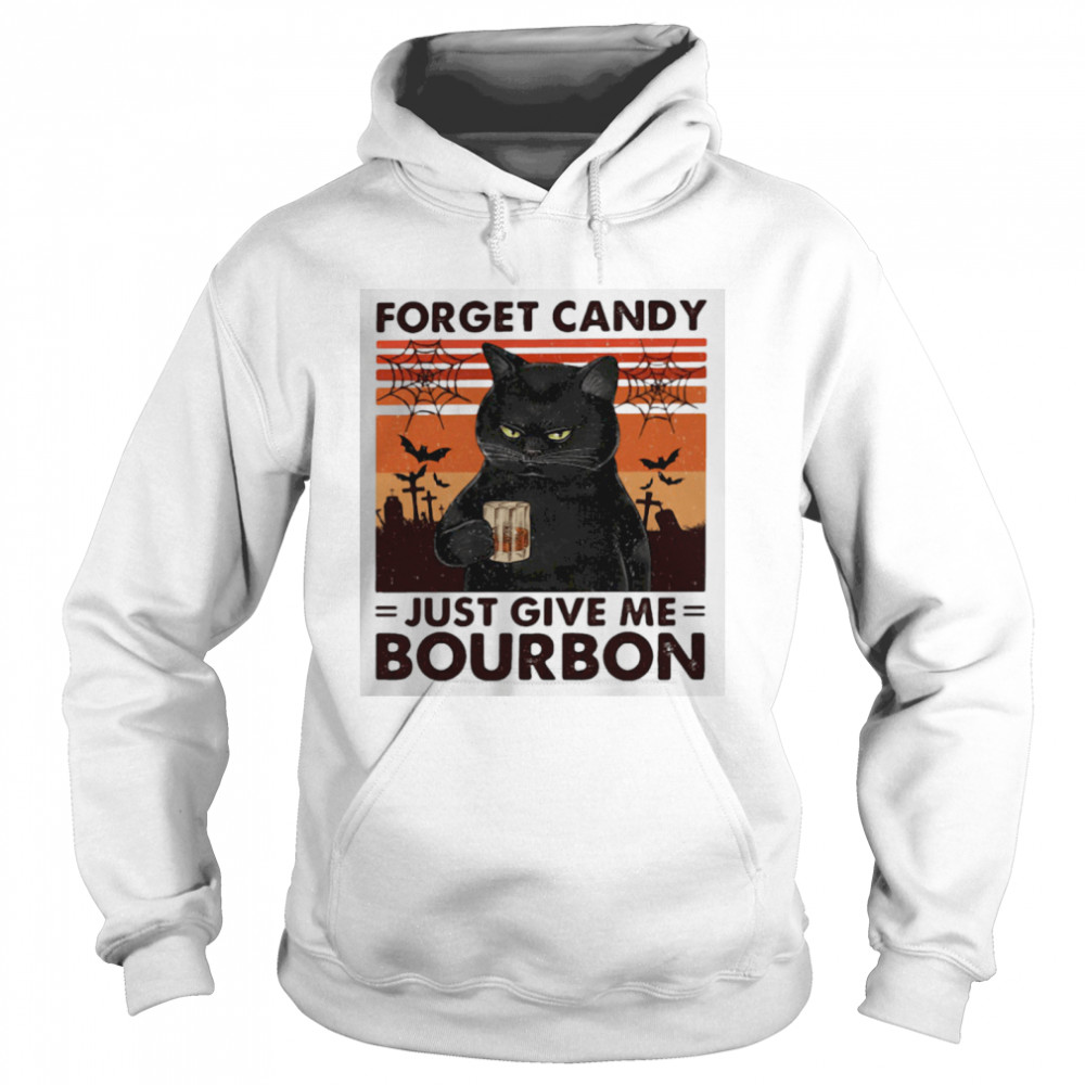 Forget Candy Just Give Me Bourbon  Unisex Hoodie