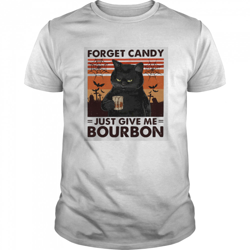 Forget Candy Just Give Me Bourbon  Classic Men's T-shirt