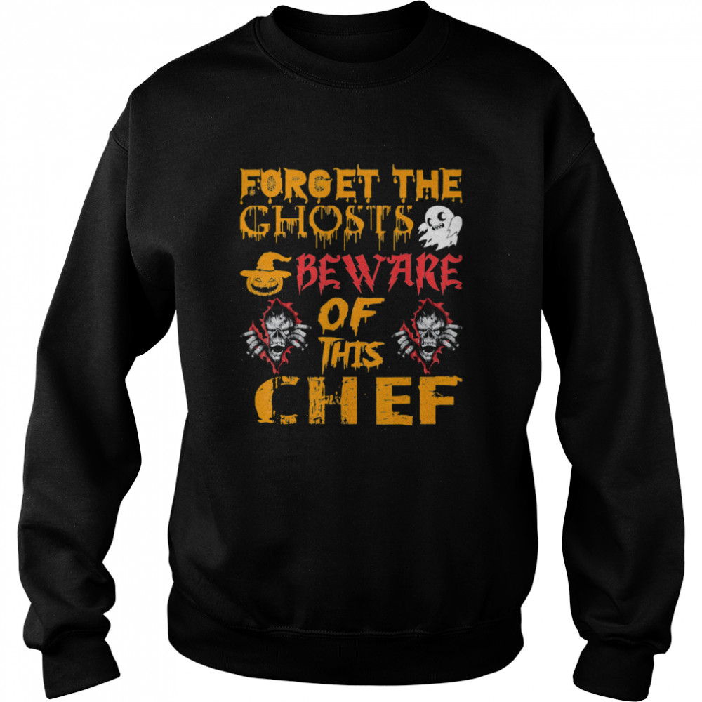 Forget Ghosts Beware This Chef Halloween  Unisex Sweatshirt