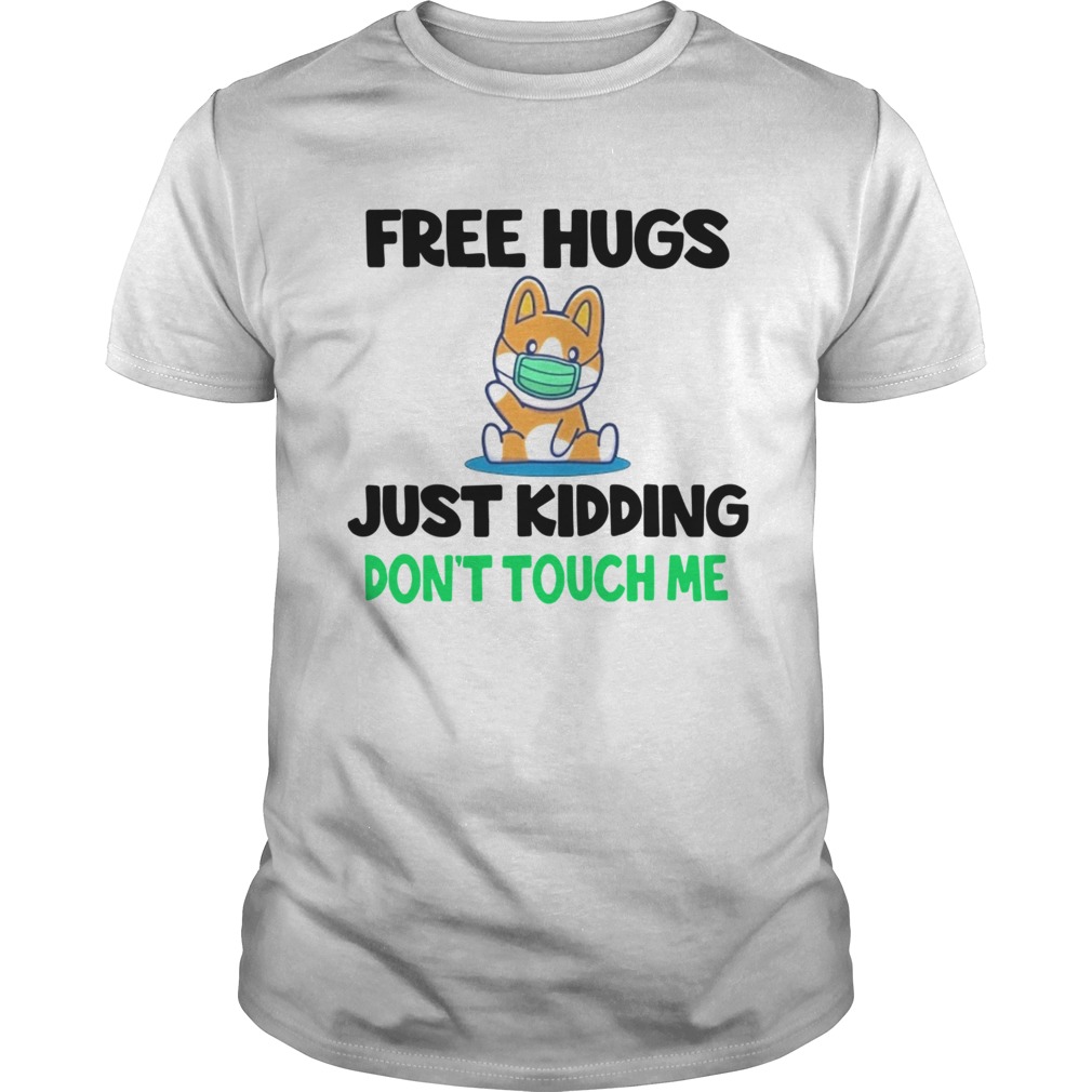 Free Hugs Just Kidding Dont Touch Me shirt