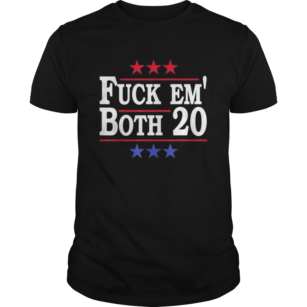 Fuck Em Both 20 shirt