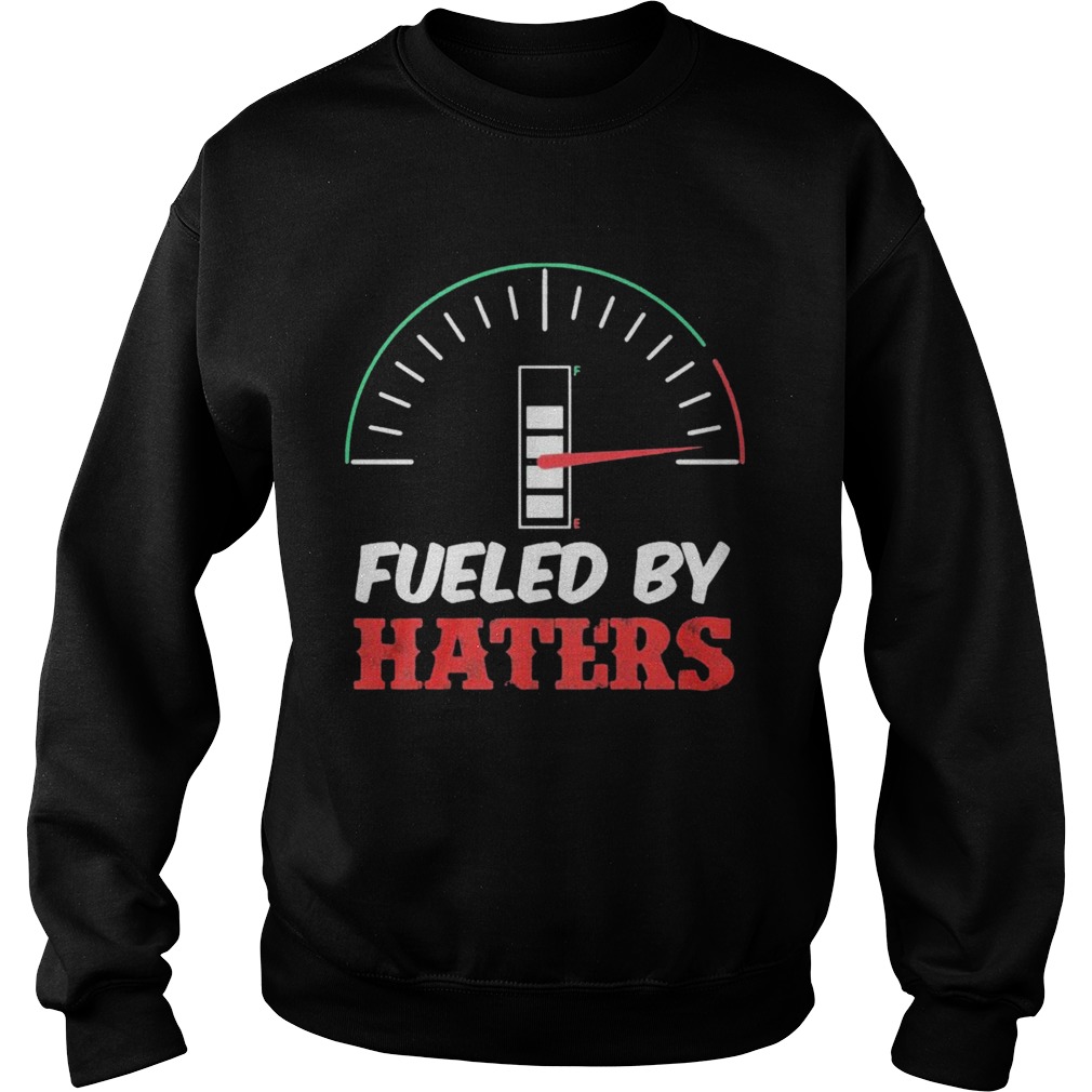 Fueled By Haters  Sweatshirt