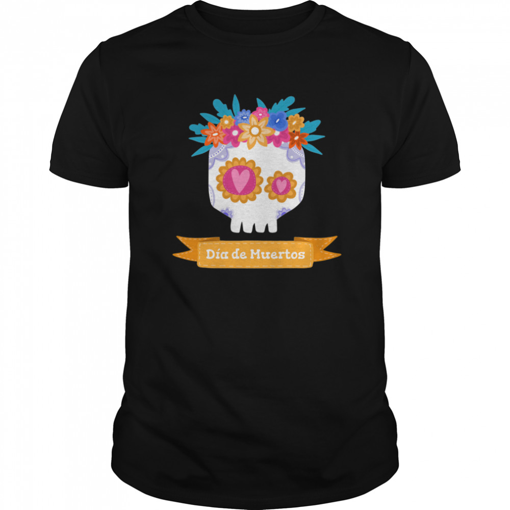 Funny Sugar Skull Dia De Muertos shirt