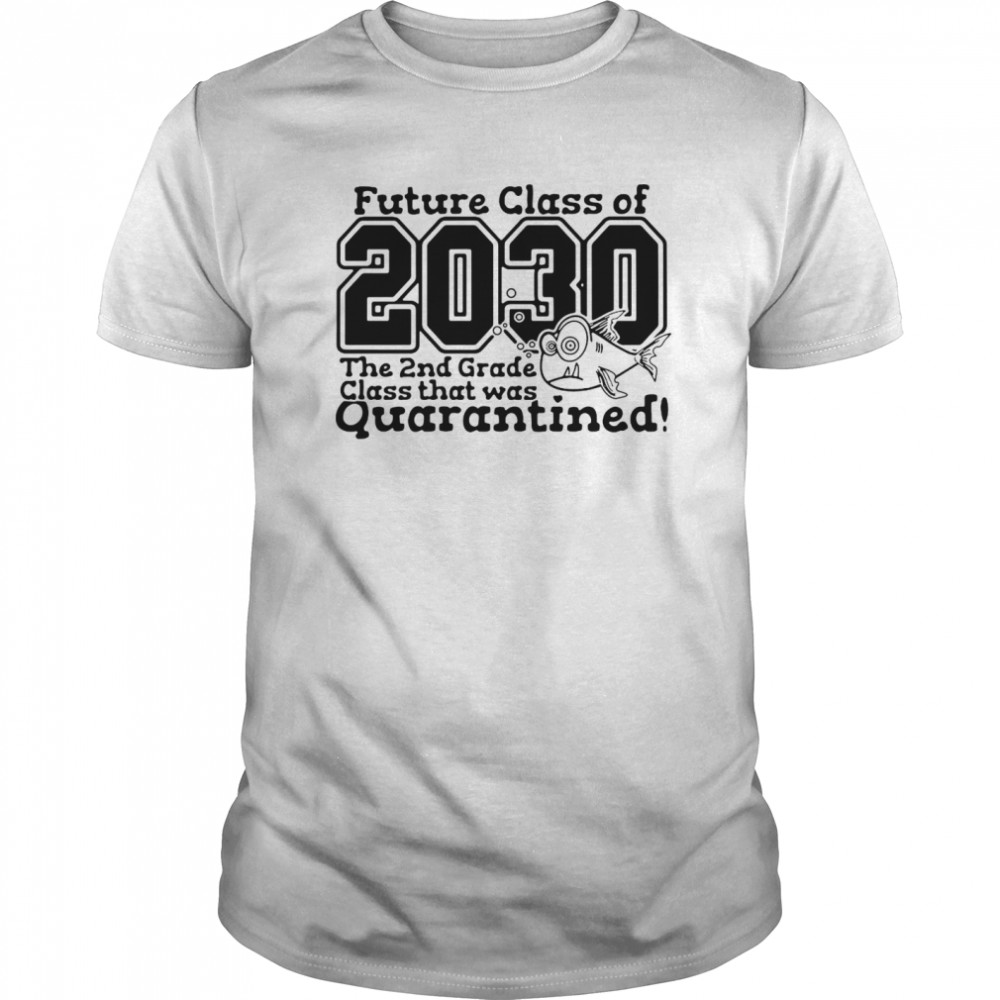 Future Class Of 2030 The 2nd Grade Class That Was Quarantined Vintage shirt