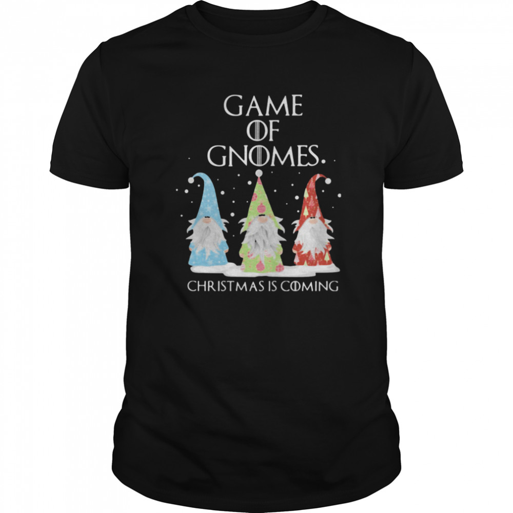 Game Of Gnomes Christmas Is Coming Three Gnomes Xmas shirt