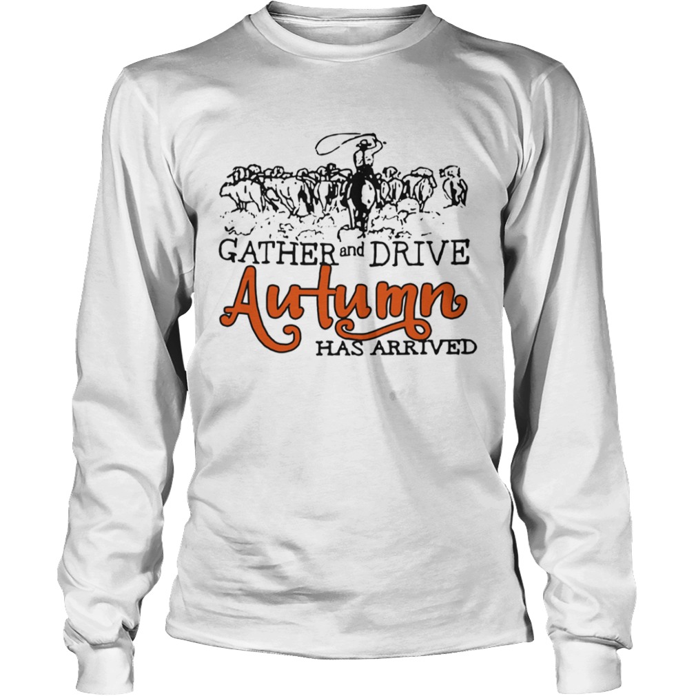 Gather And Drive Autumn Has Arrived  Long Sleeve