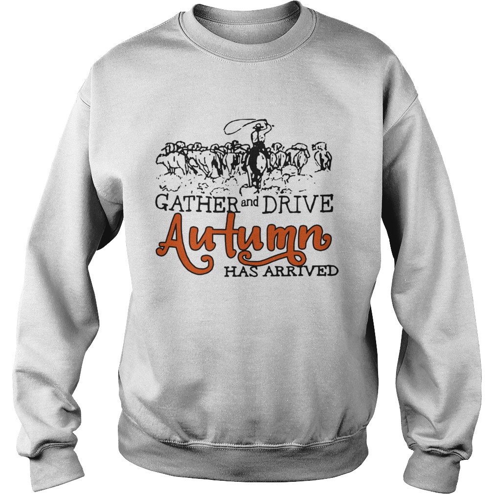 Gather And Drive Autumn Has Arrived  Sweatshirt