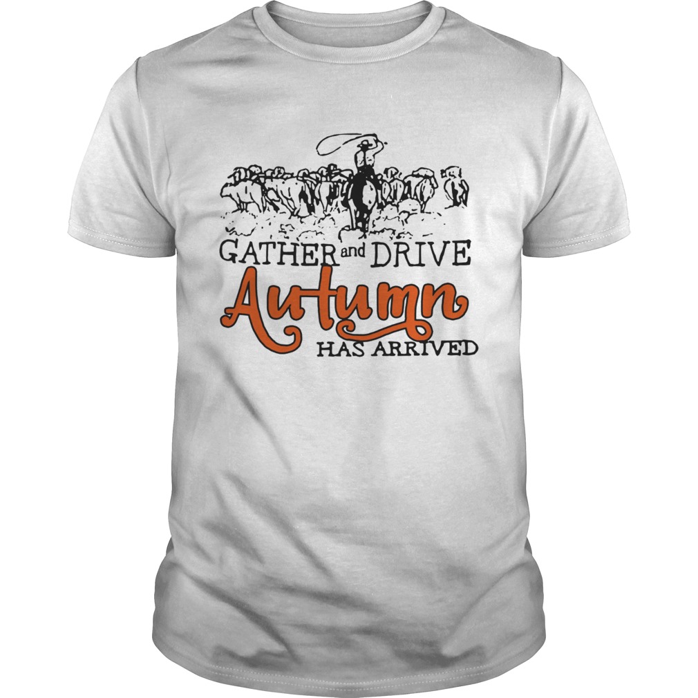 Gather And Drive Autumn Has Arrived  Unisex