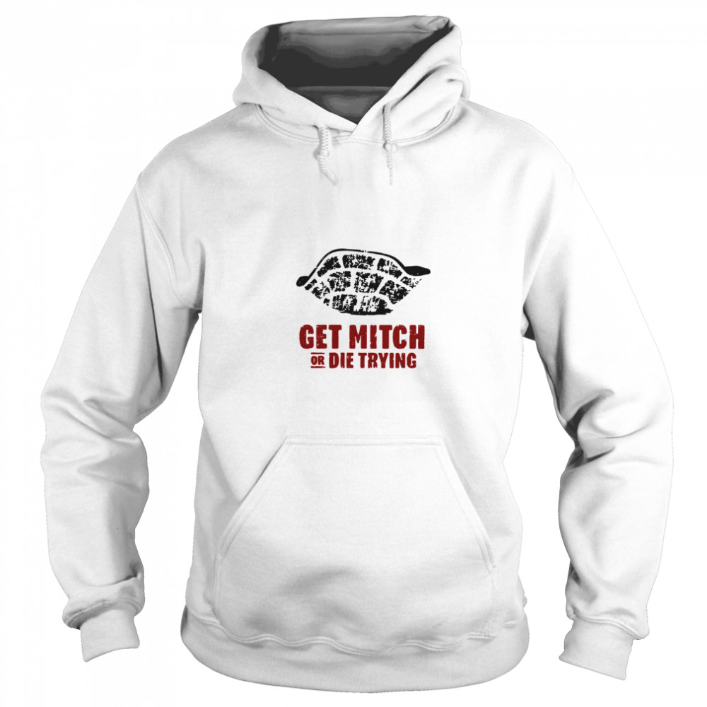 Get Mitch Or Die Trying  Unisex Hoodie