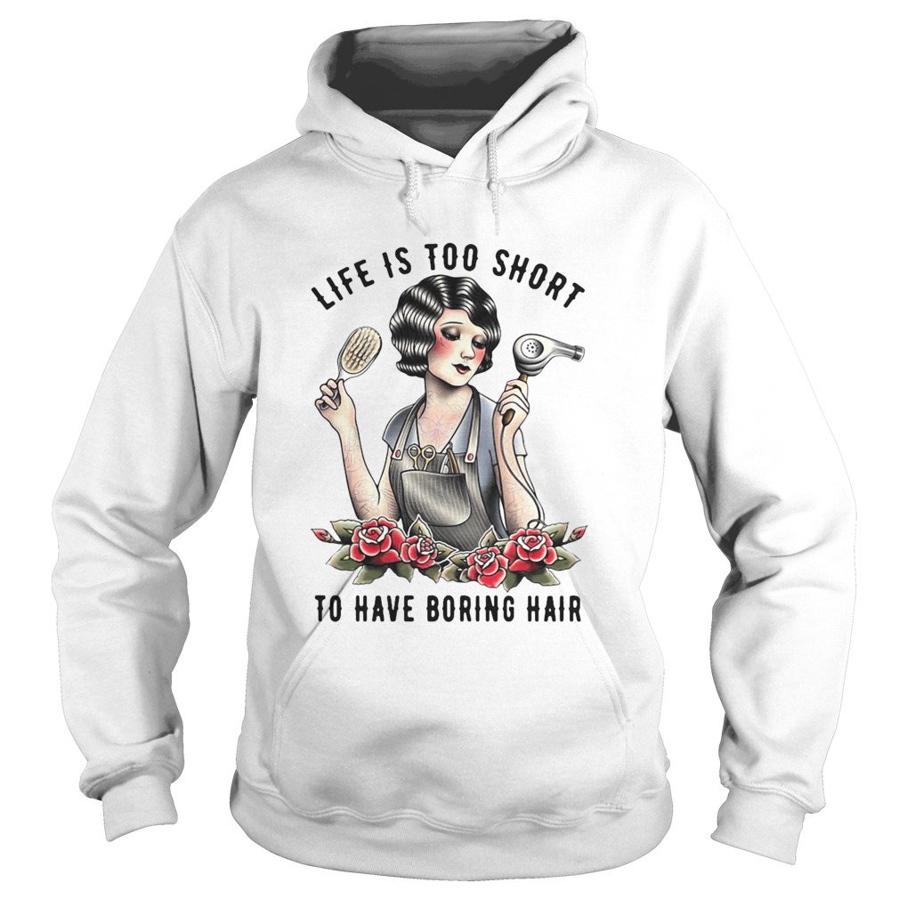 Girl Life Is Too Short To Have Boring Hair  Hoodie