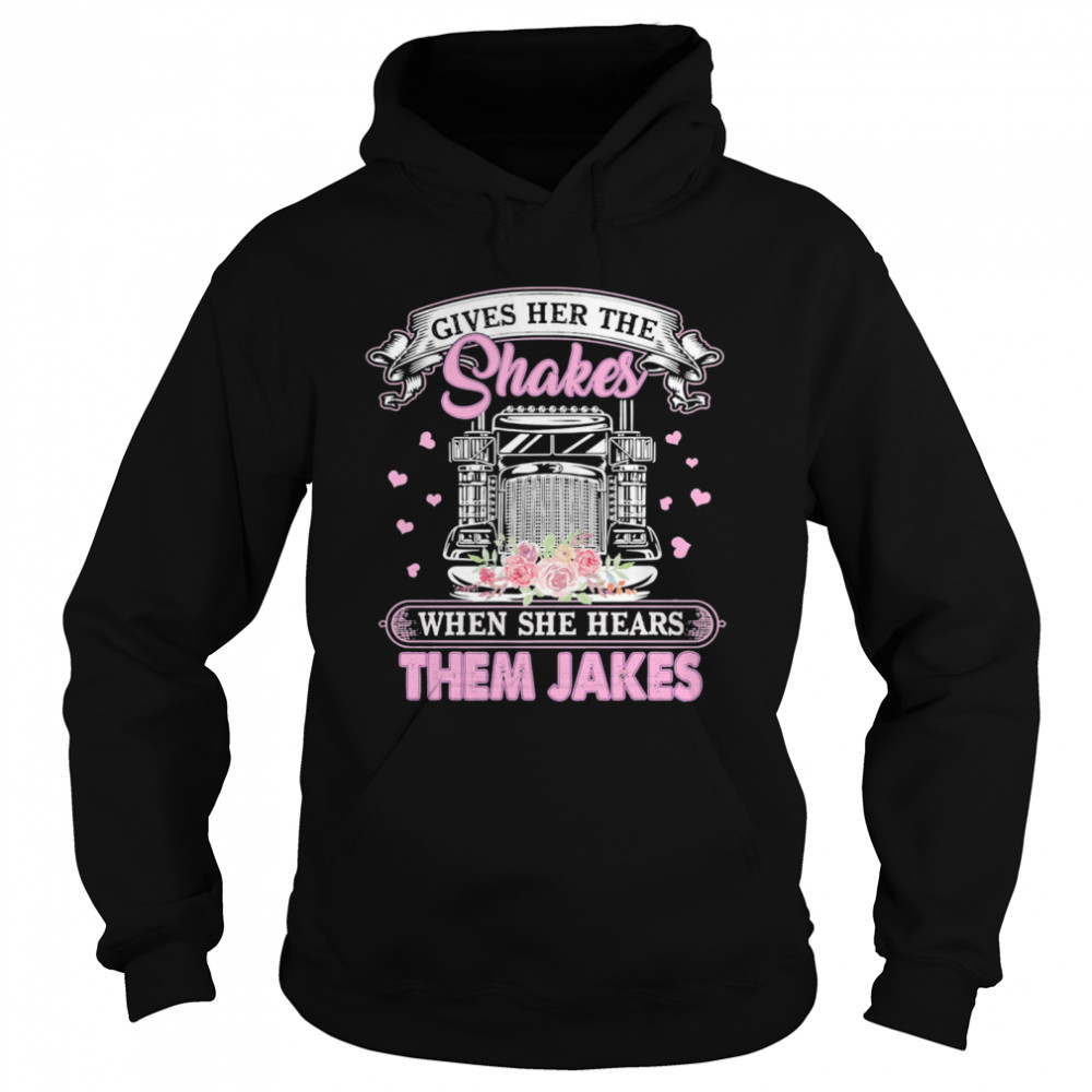 Gives Her The Shakes When She Hears Them Jakes Trucker Flowers  Unisex Hoodie