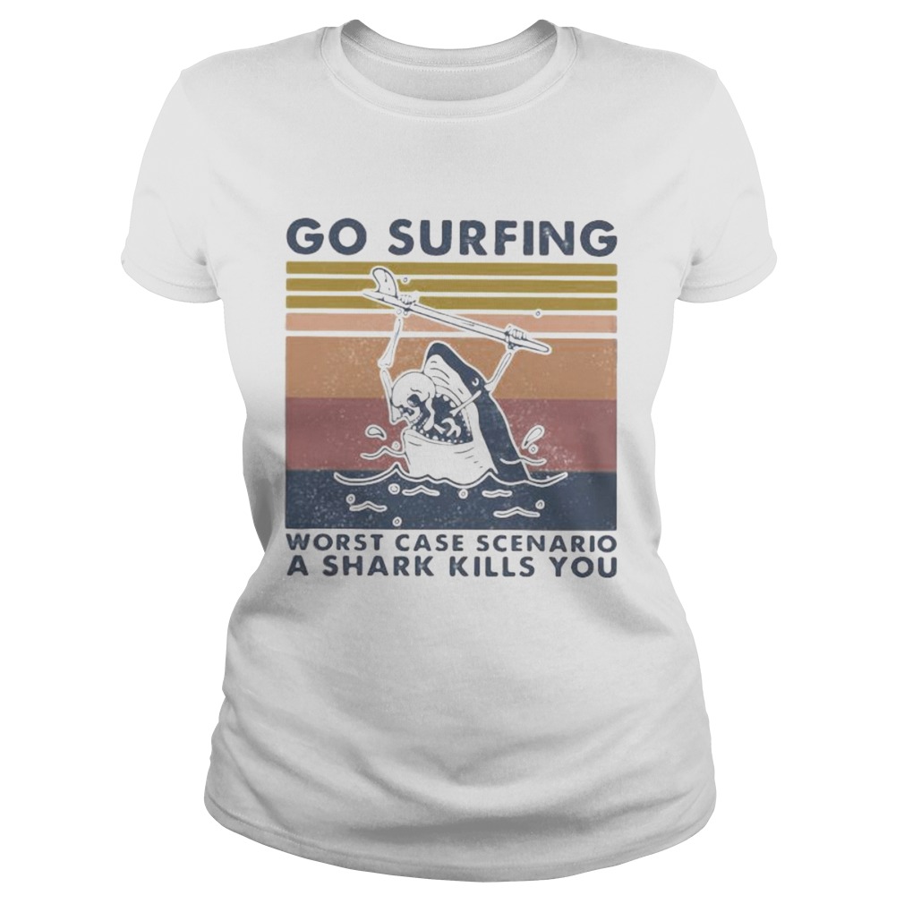 Go surfing worst case scenario a shark kills you vintage retro  Classic Ladies