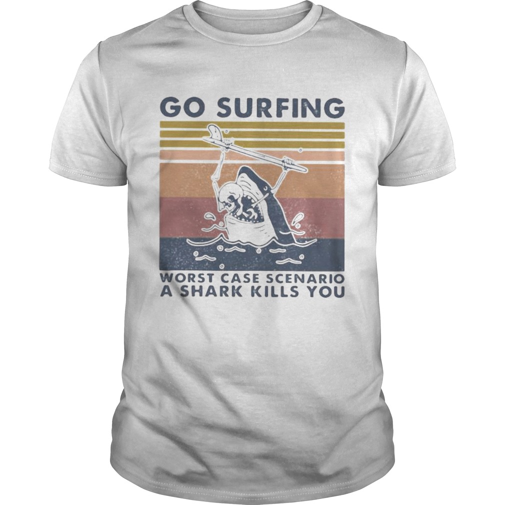 Go surfing worst case scenario a shark kills you vintage retro  Unisex