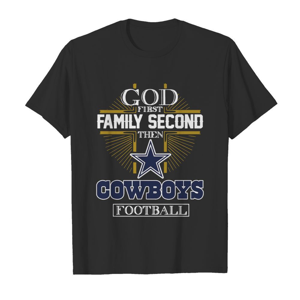 God First Family Second The Cowboys Football shirt