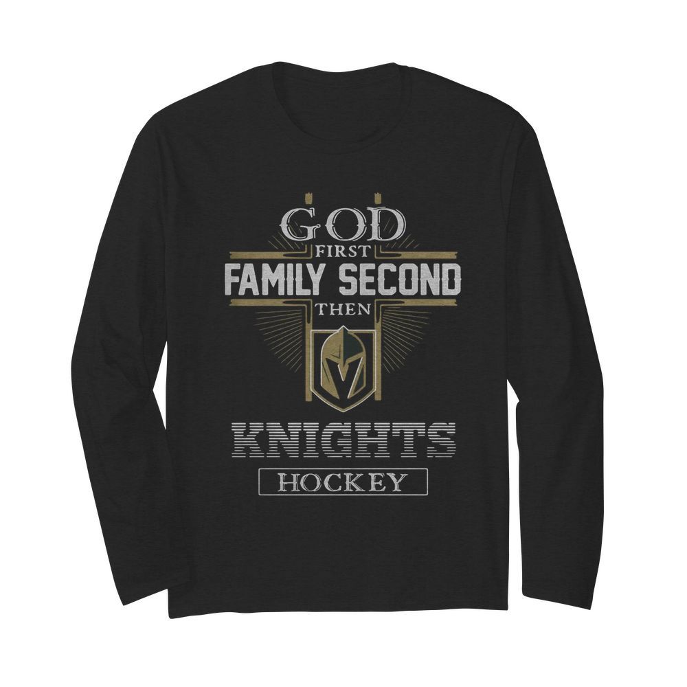 God First Family Second Then Knights Hockey  Long Sleeved T-shirt 