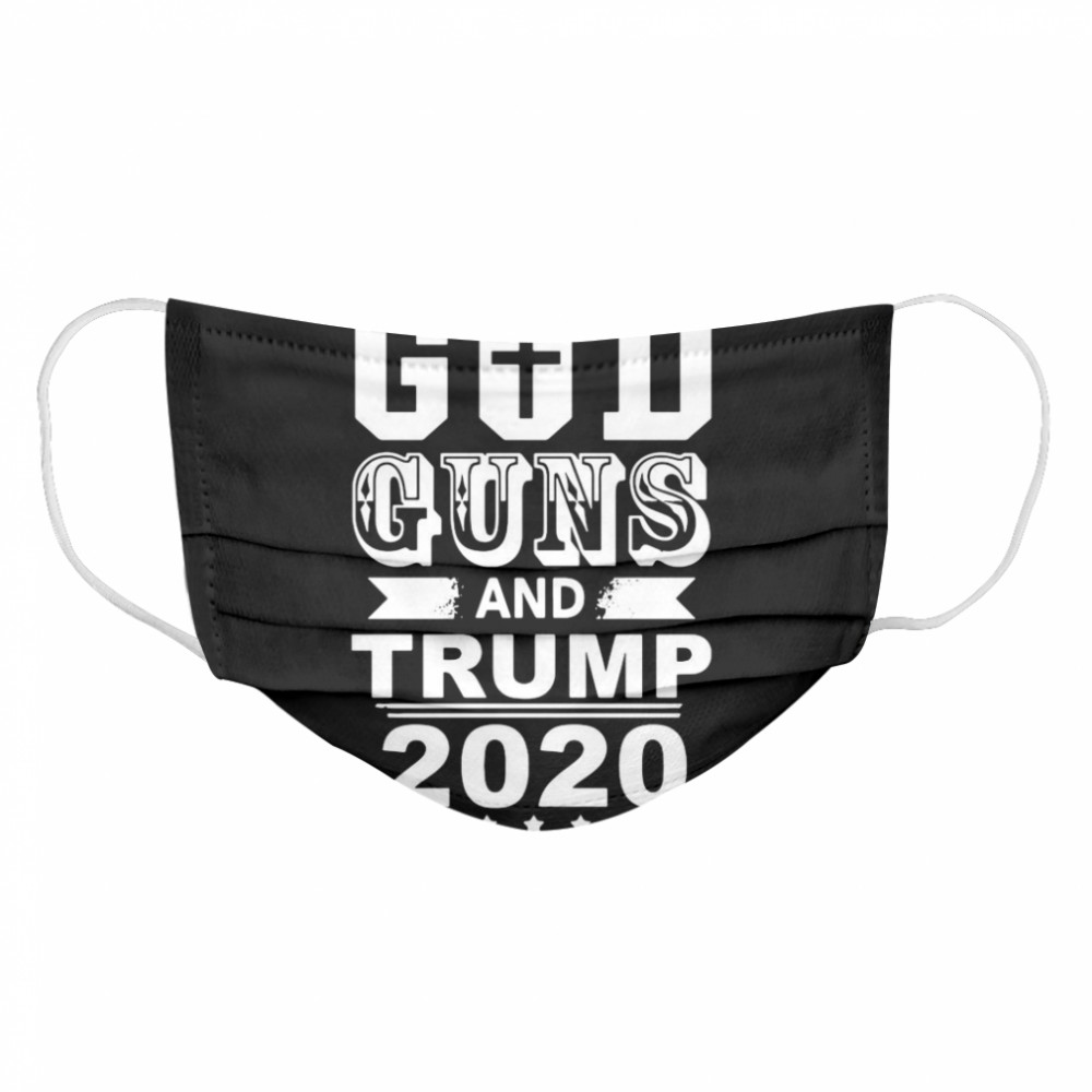 God Guns And Trump 2020  Cloth Face Mask