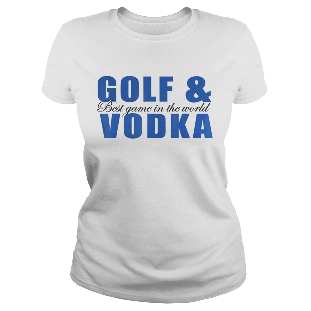 Golf and Vodka best game in the world  Classic Ladies