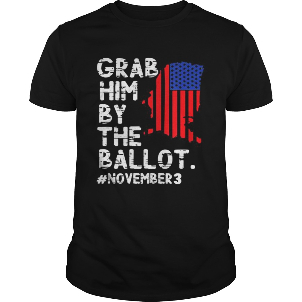 Grab Him By The Ballot November 3  Unisex