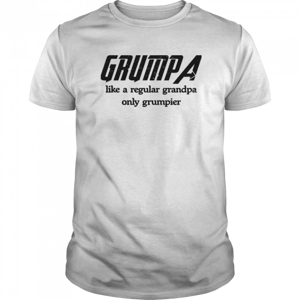 Grumpa Like A Regular Grandpa Only Grumpier shirt