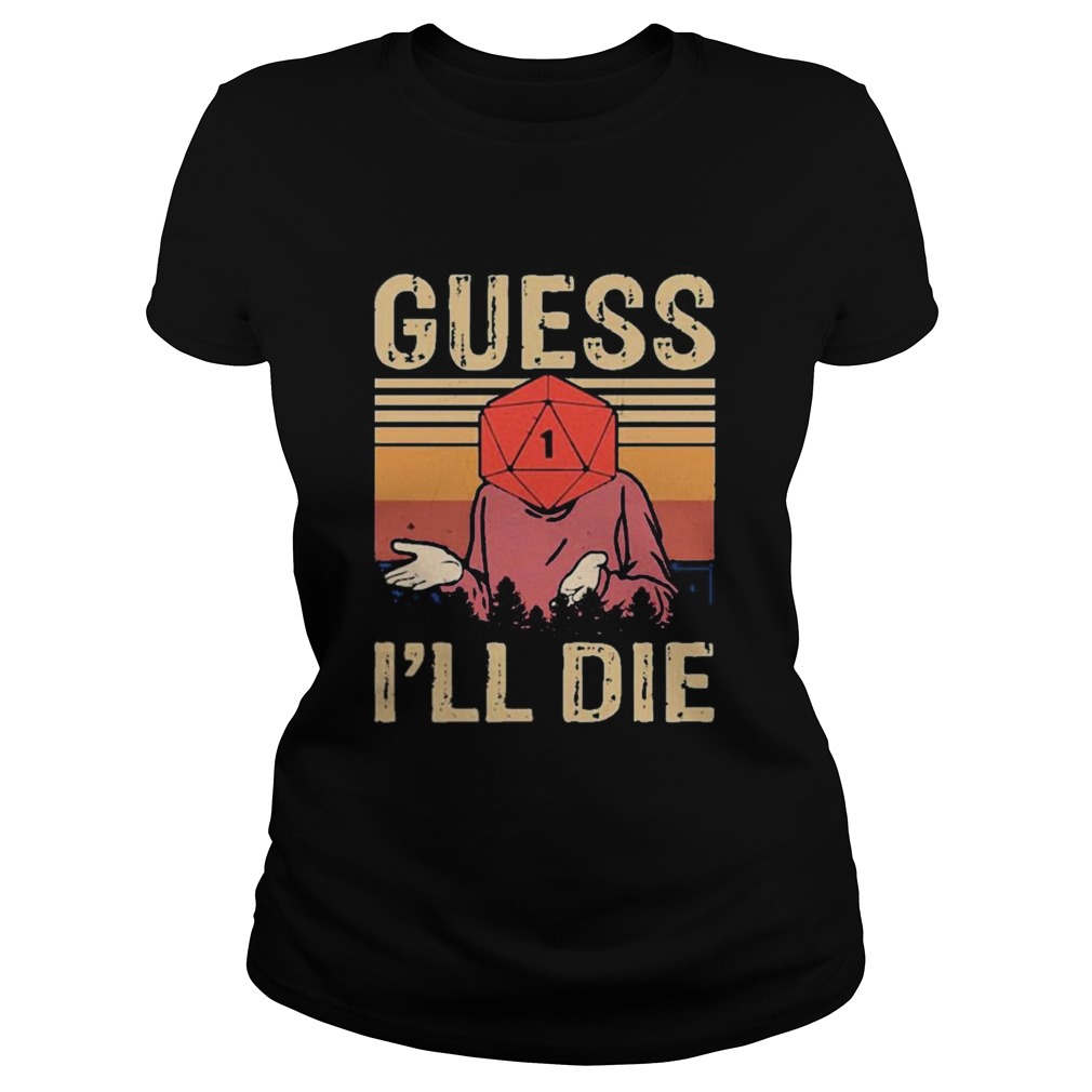 Guess Ill Die Dungeons And Dragons Dice d20 Vintage Retro  Classic Ladies