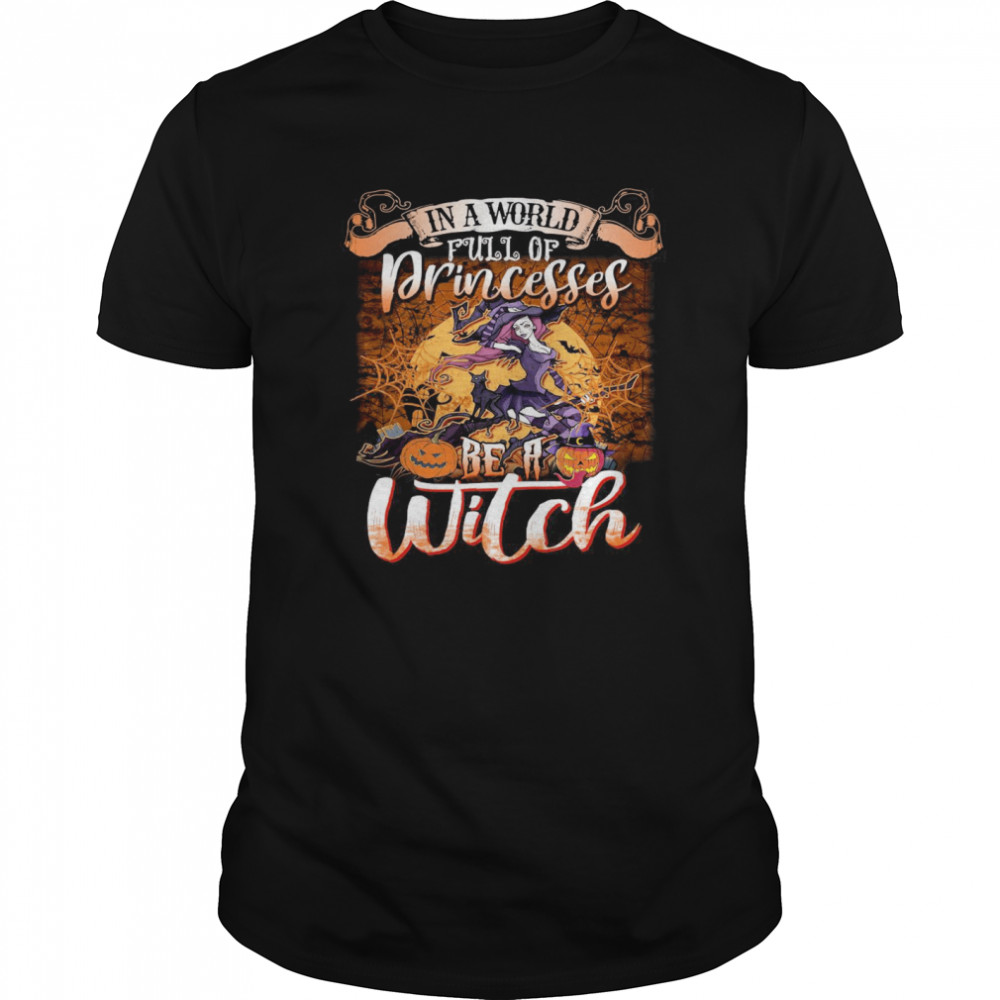 Halloween In A World Full Of Princesses Be A Moon shirt