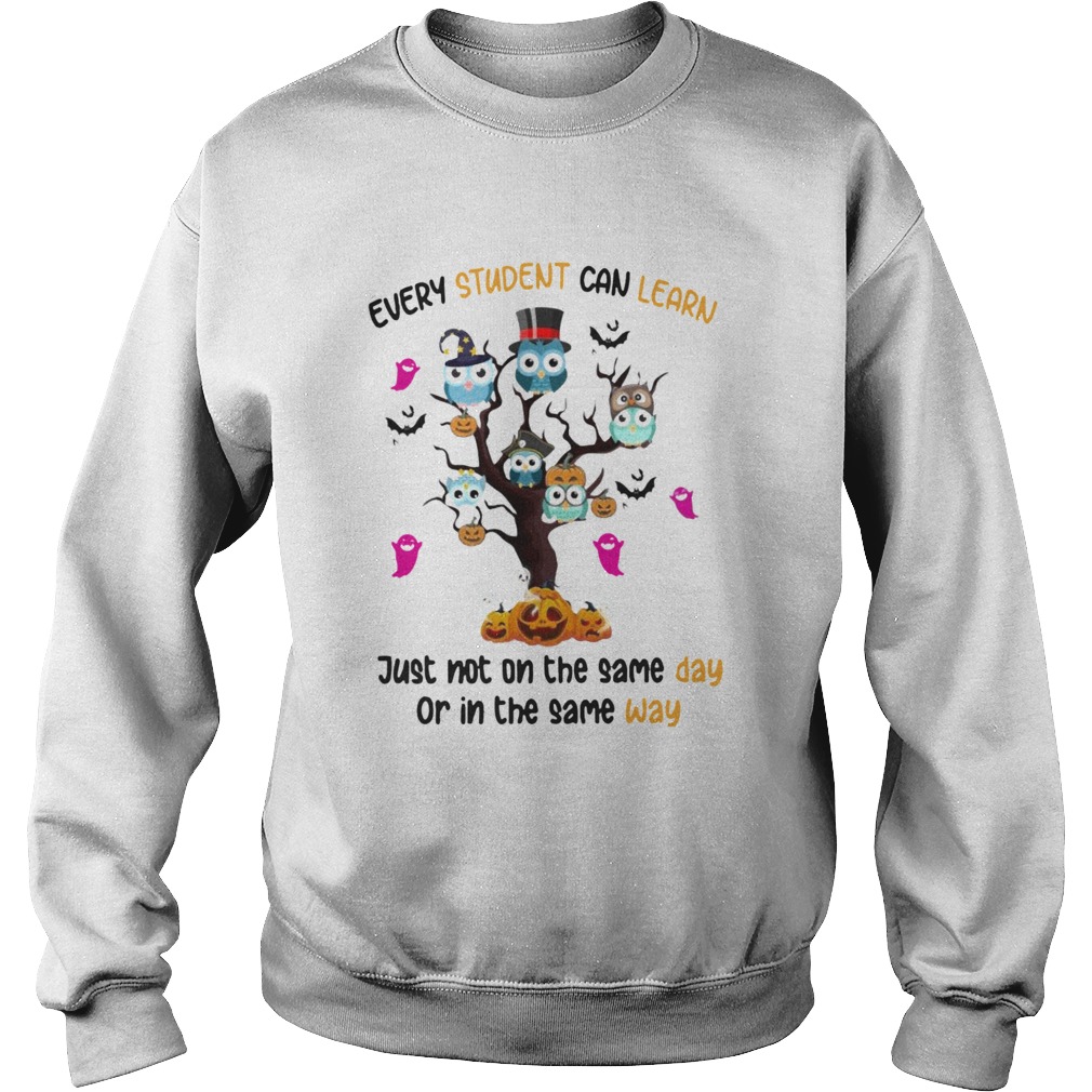 Halloween Owl Tree Every Student Can Learn Just Not On The Same Day Or In The Same Day  Sweatshirt