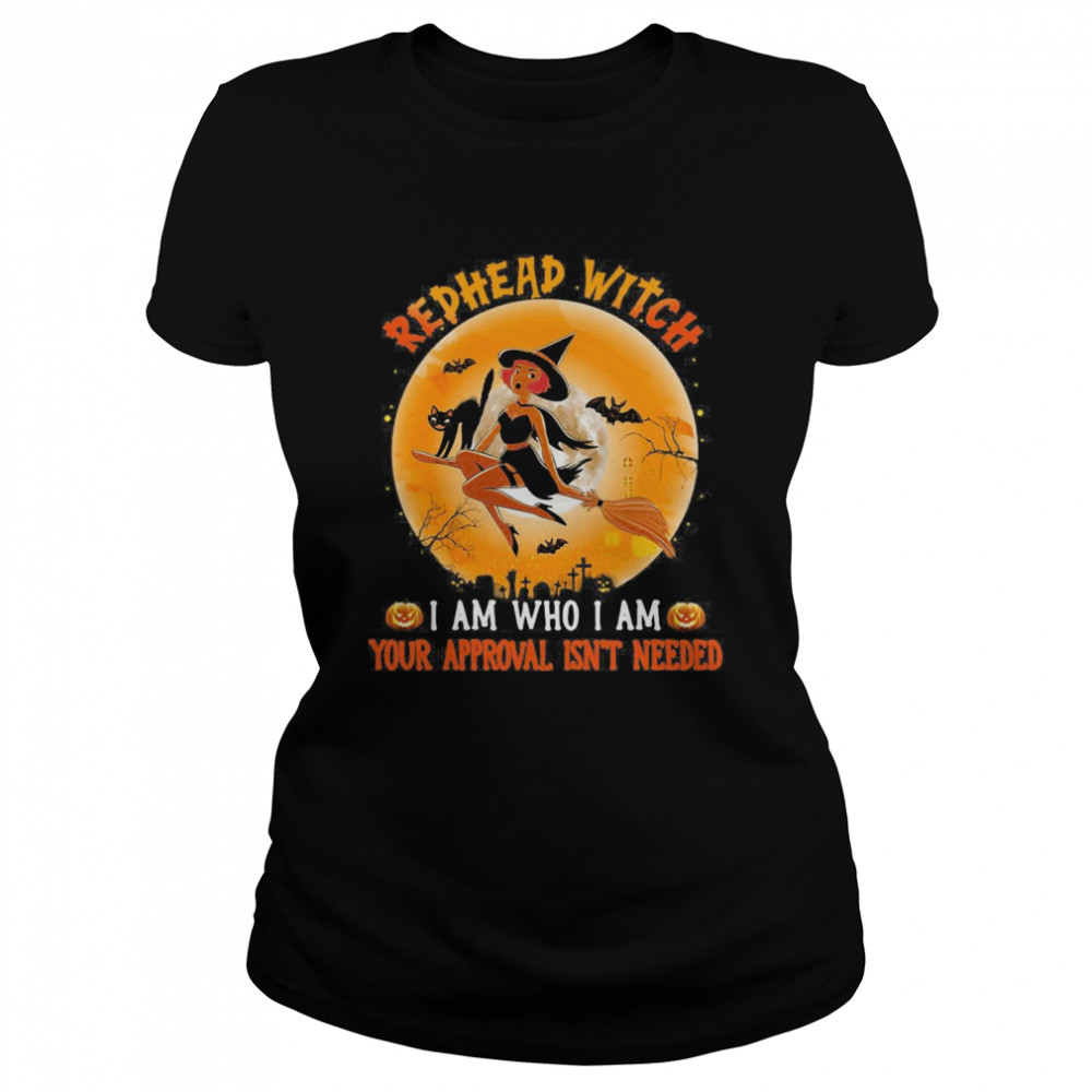 Halloween Redhead Witch I Am Who I Am Your Approval Isn’t Needed Vintage  Classic Women's T-shirt