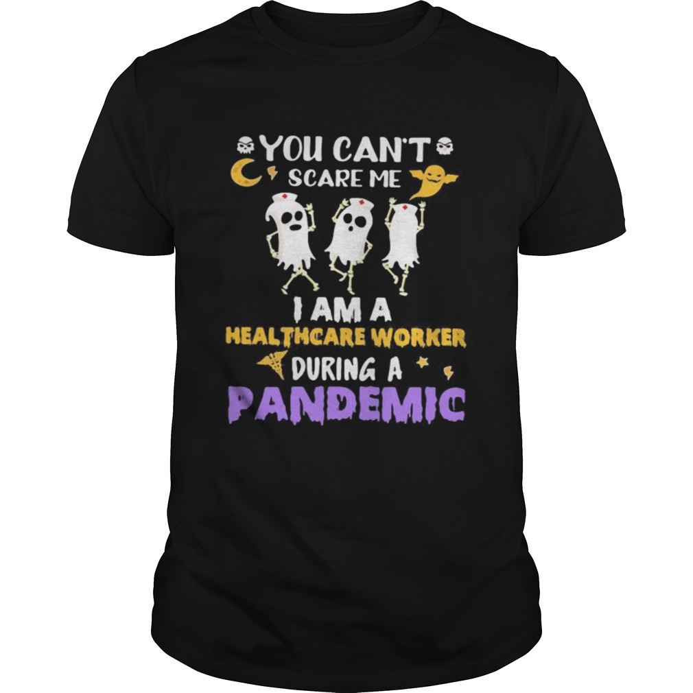 Halloween boo you cant scare me i am a healthcare worker during a pandemic  Unisex