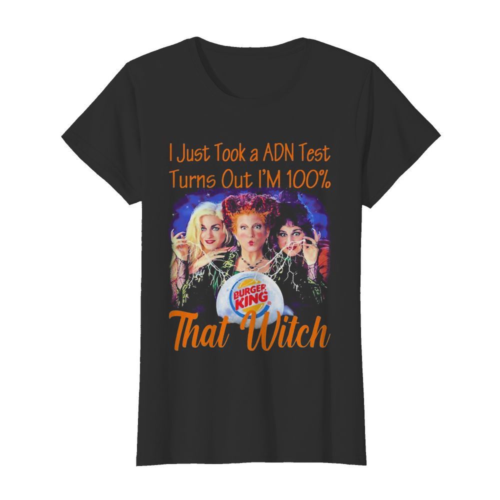 Halloween burger king hocus pocus i just took a adn test turns out i’m 100% that witch  Classic Women's T-shirt