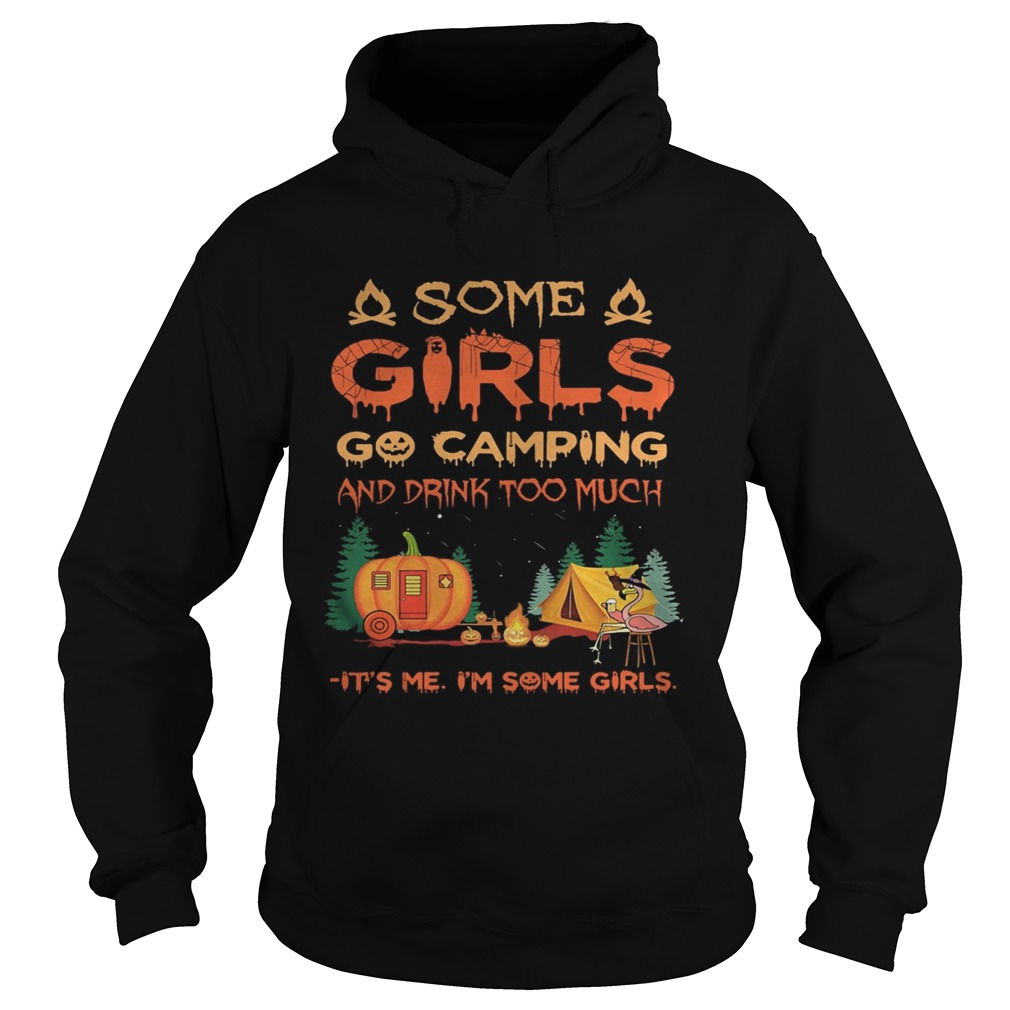 Halloween flamingo some girls go camping and drink too much its me im some girl  Hoodie