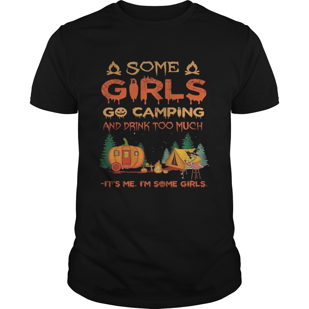 Halloween flamingo some girls go camping and drink too much its me im some girl  Unisex