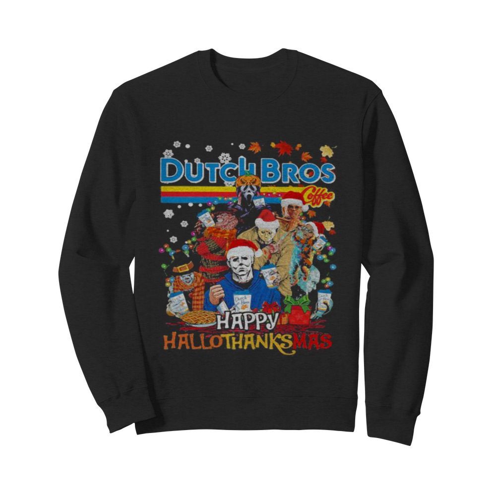 Halloween horror characters dutch bros happy hallothanksmas halloween thanksgiving christmas  Unisex Sweatshirt