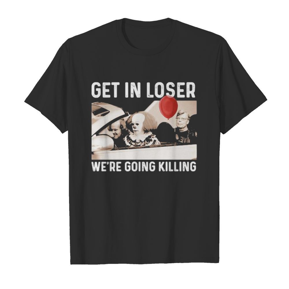 Halloween horror characters get in loser we’re goinng killing  Classic Men's T-shirt