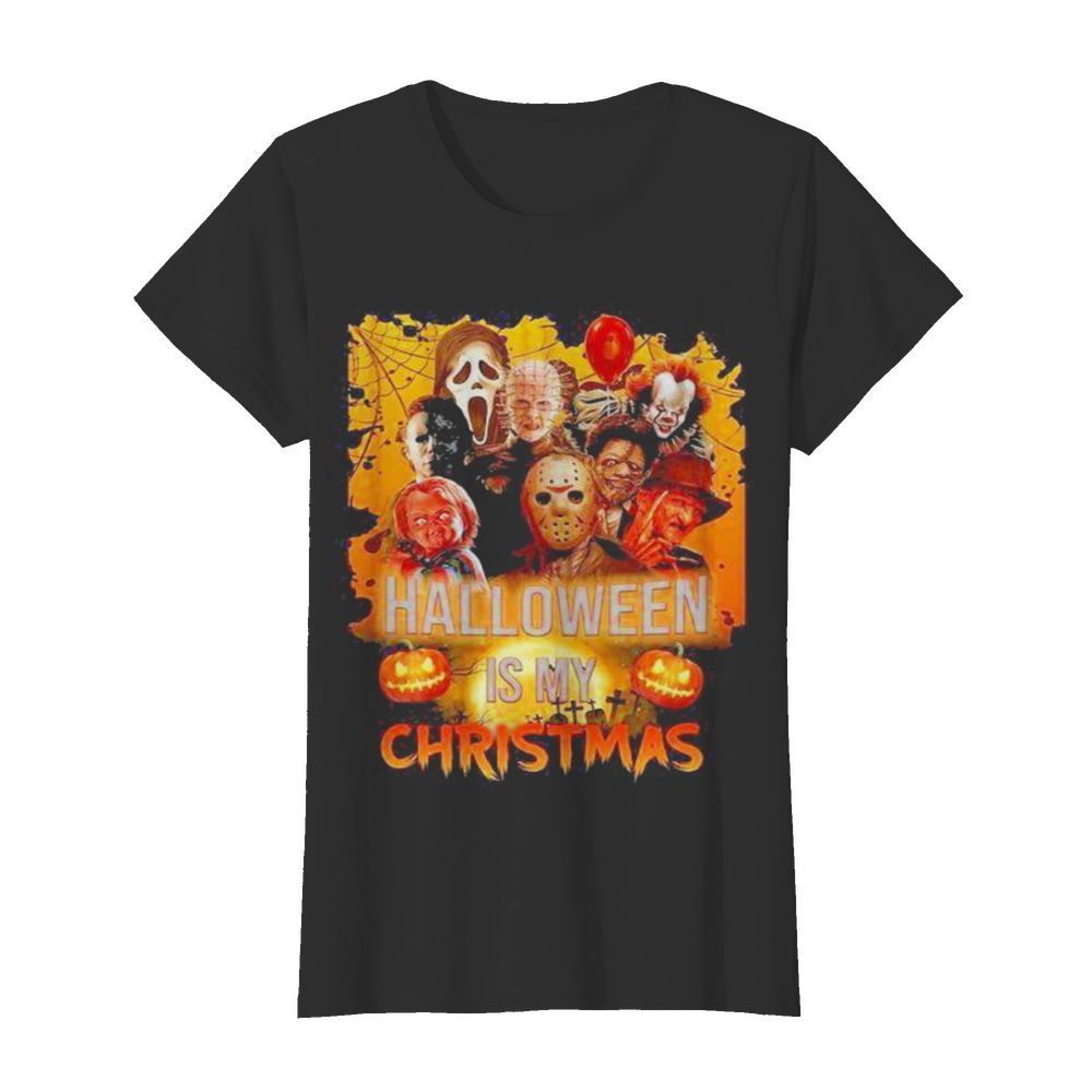 Halloween horror characters is my christmas  Classic Women's T-shirt