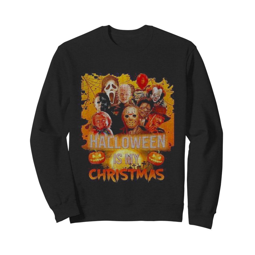 Halloween horror characters is my christmas  Unisex Sweatshirt