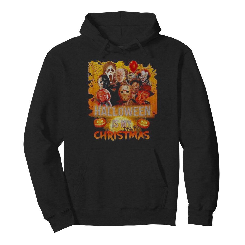 Halloween horror characters is my christmas  Unisex Hoodie