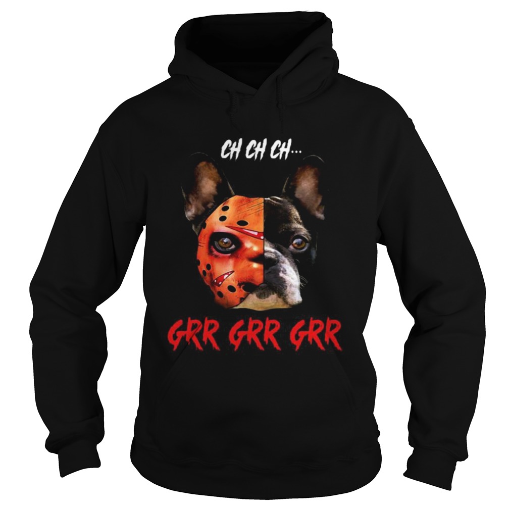 Halloween jason voorhees chihuahua ch ch ch grr grr grr  Hoodie