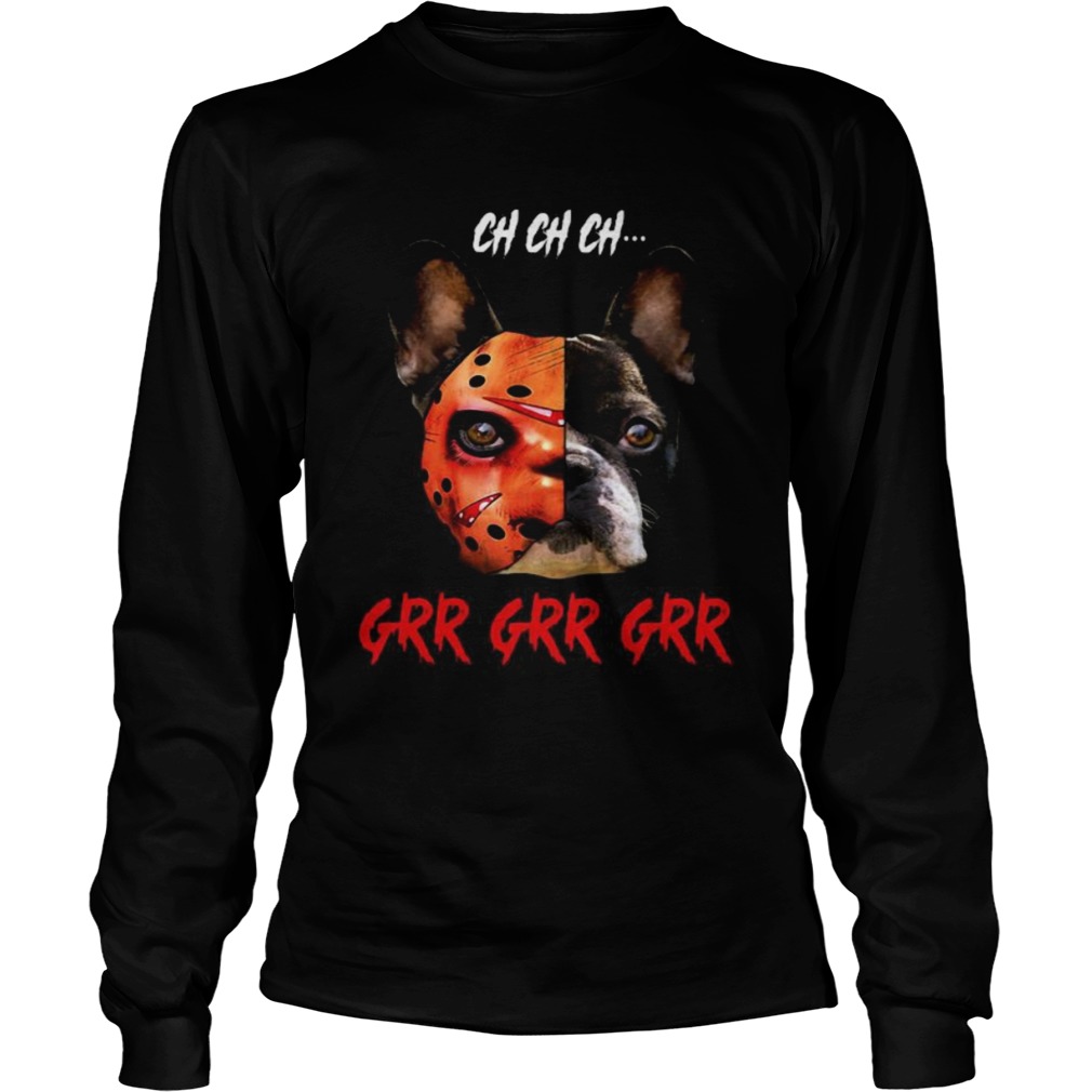 Halloween jason voorhees chihuahua ch ch ch grr grr grr  Long Sleeve