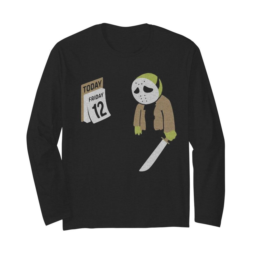 Halloween jason voorhees holding knife today friday 12  Long Sleeved T-shirt 