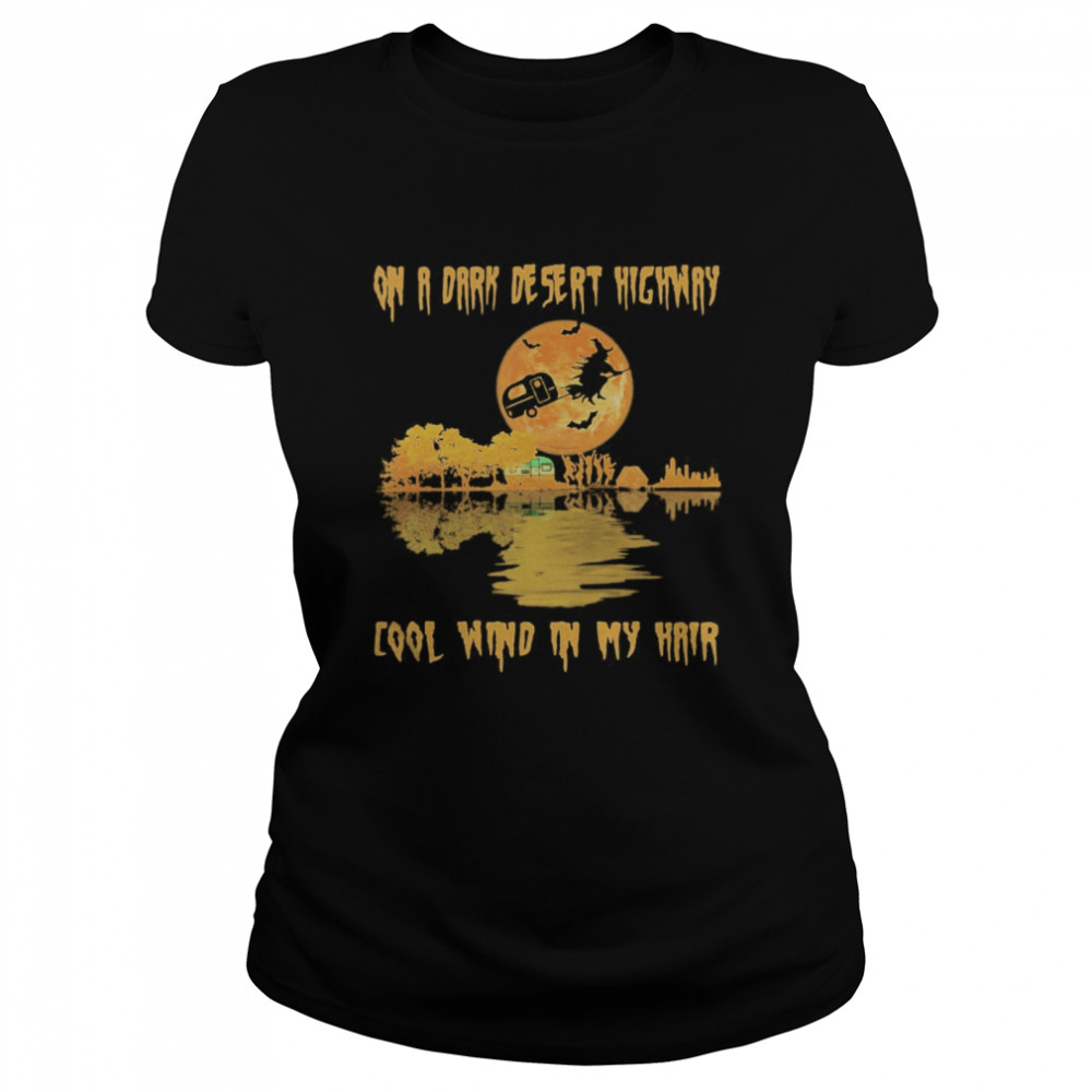 Halloween on a dark desert highway cool wind in my hair with camping  Classic Women's T-shirt