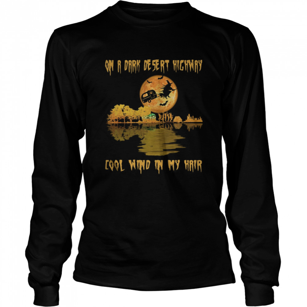 Halloween on a dark desert highway cool wind in my hair with camping  Long Sleeved T-shirt