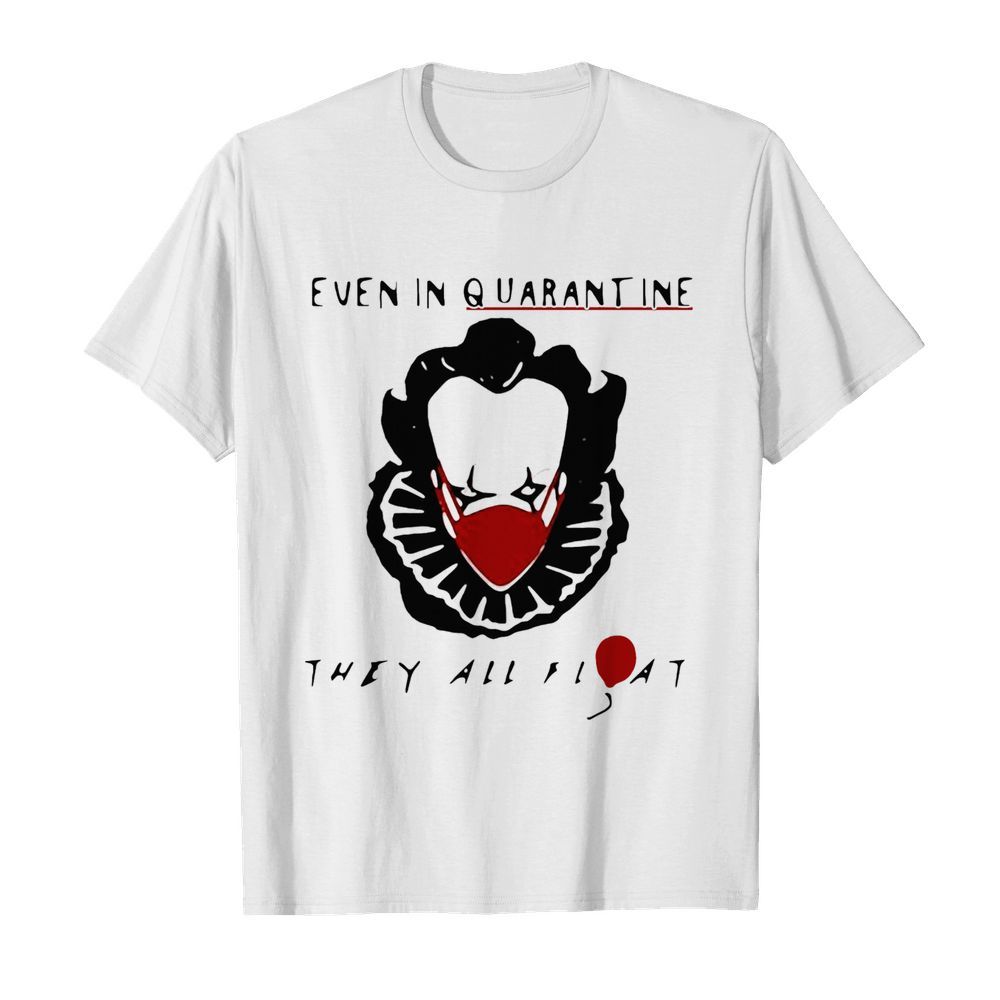 Halloween pennywise even in quarantine they all float balloon shirt