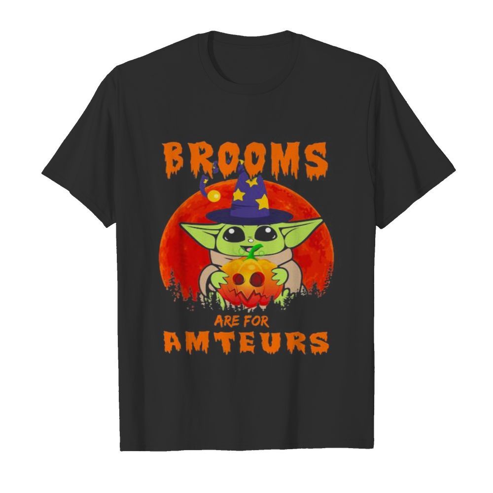 Halloween witch brooms are for amateurs sunset shirt