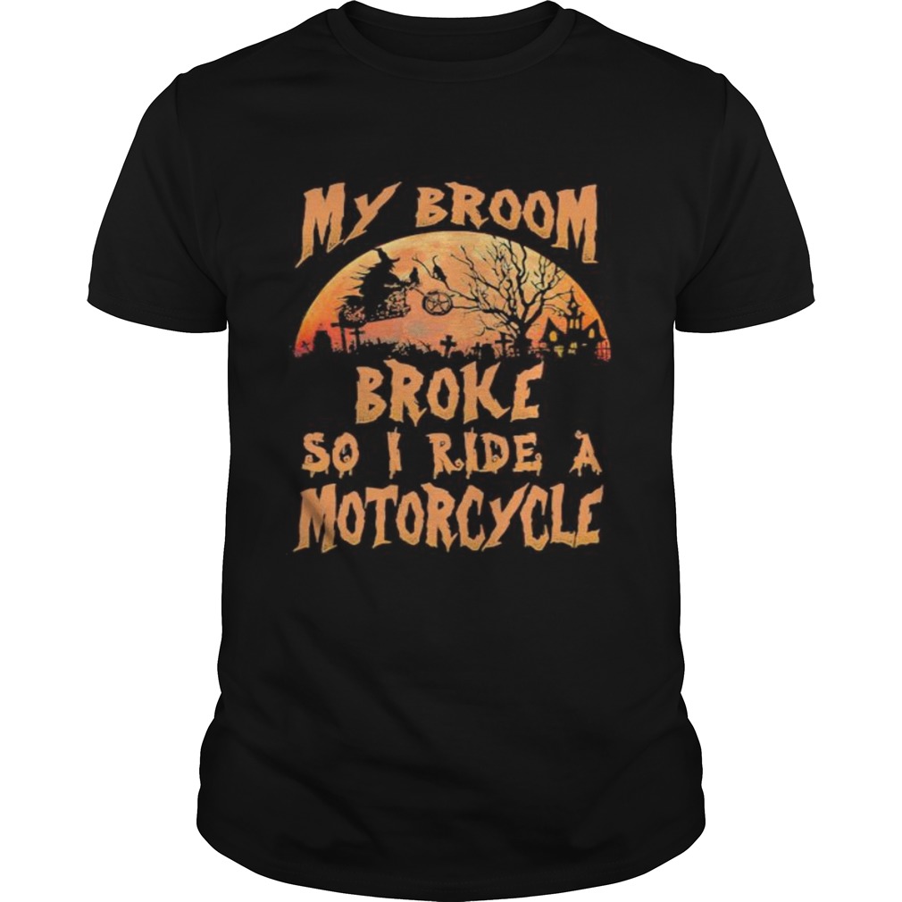 Halloween witch my broom broke so now i ride a motorcycle moon  Unisex