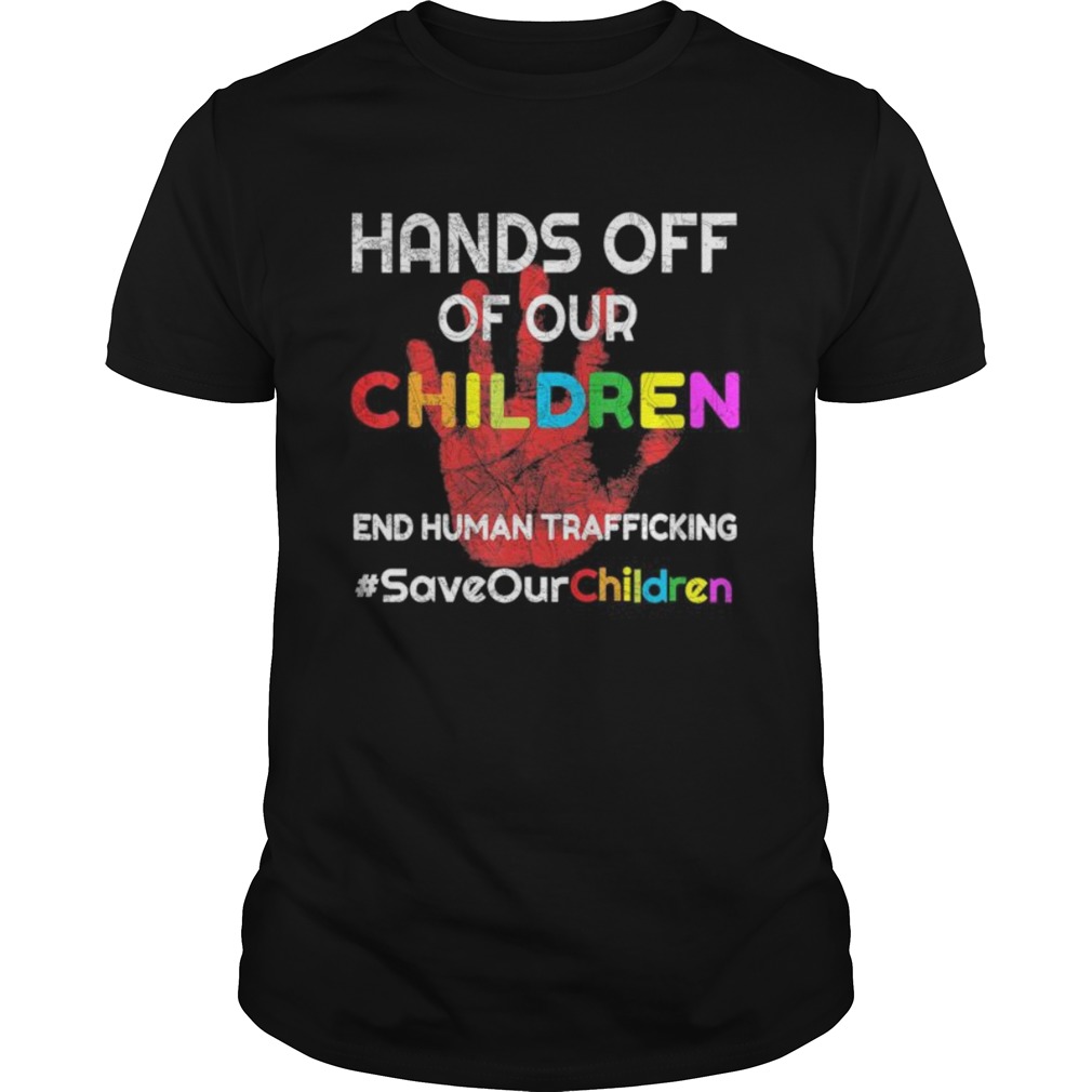 Hands Off of Our Children End Human Trafficking Save Kids shirt