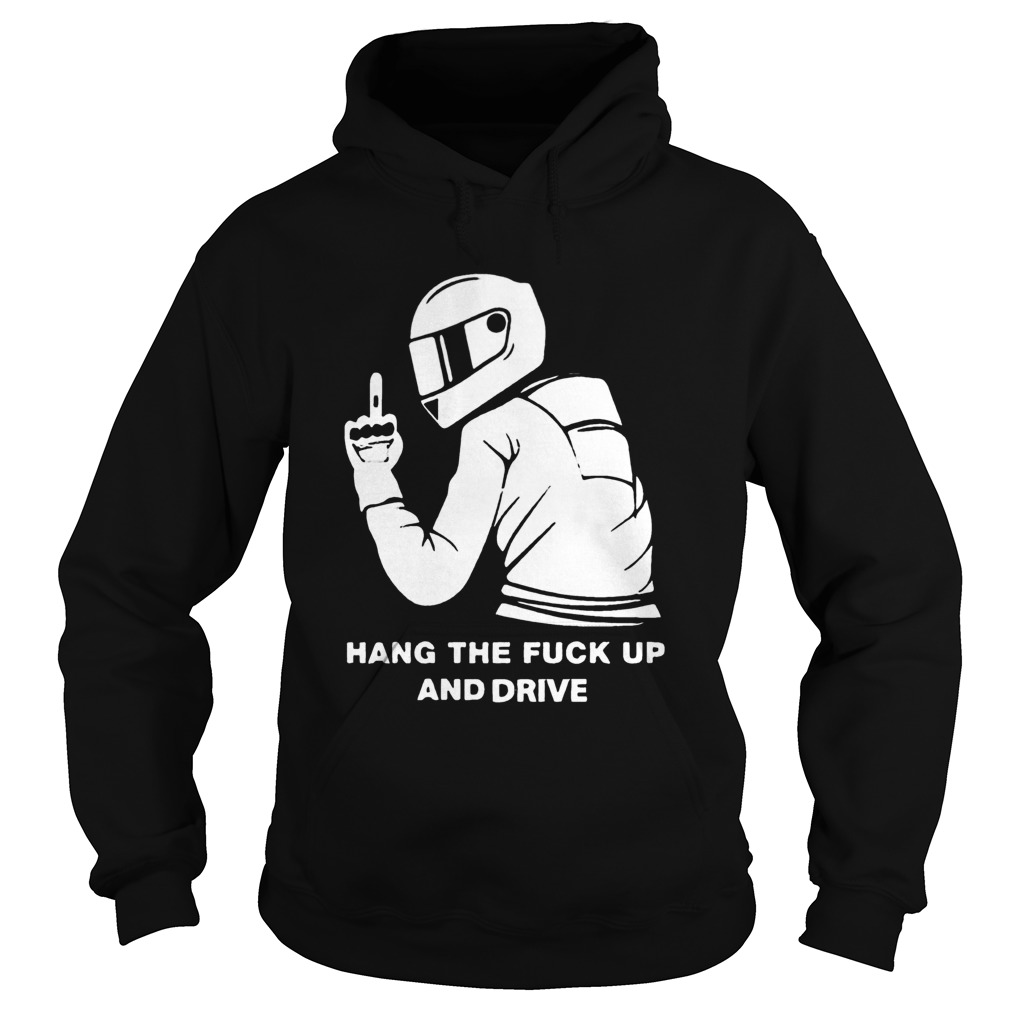 Hang The Fuck Up And Drive  Hoodie