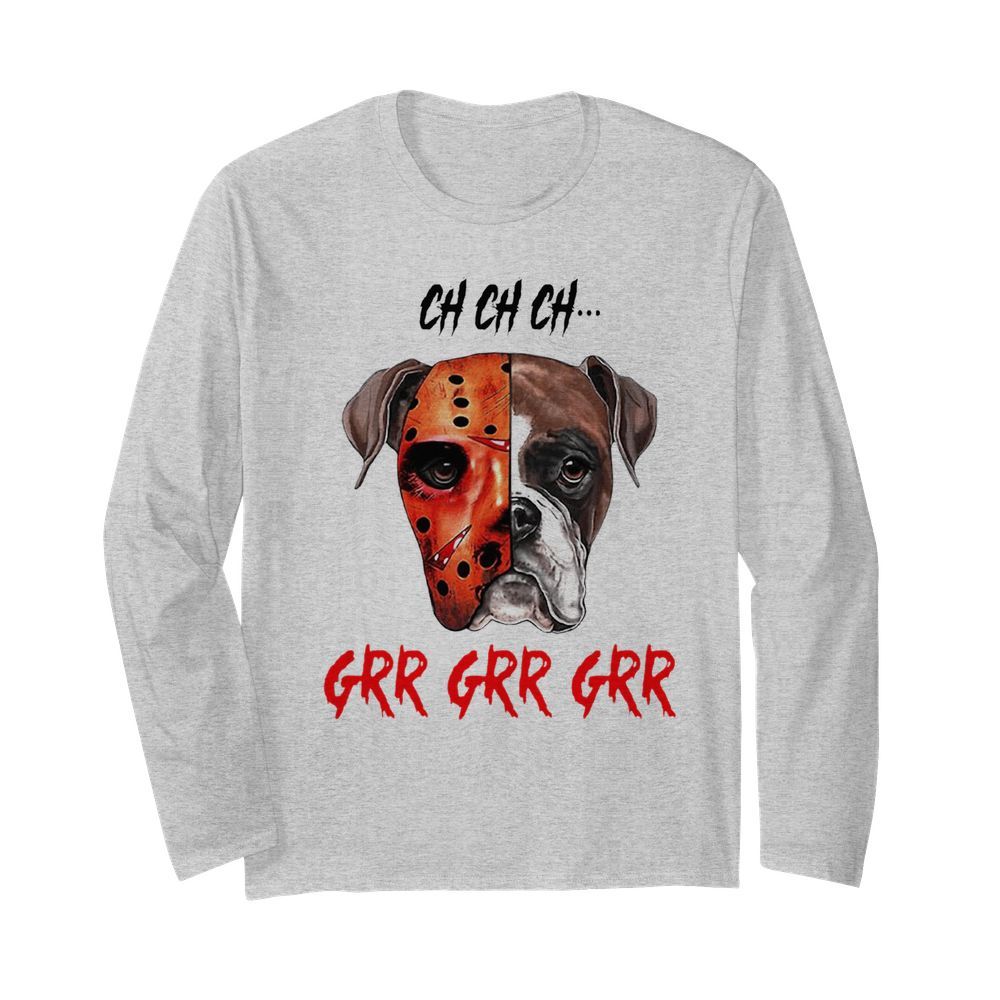 Happy Halloween Dog Ch Ch Ch Grr Grr Grr  Long Sleeved T-shirt 