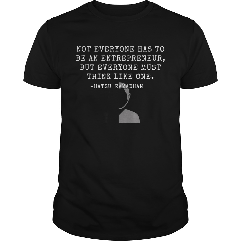 Hatsu Think Like Entrepreneur Man shirt