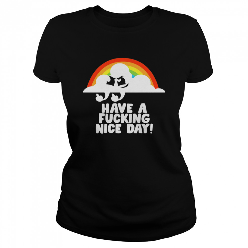 Have A Fucking Nice Day  Classic Women's T-shirt