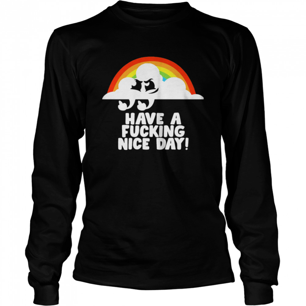 Have A Fucking Nice Day  Long Sleeved T-shirt